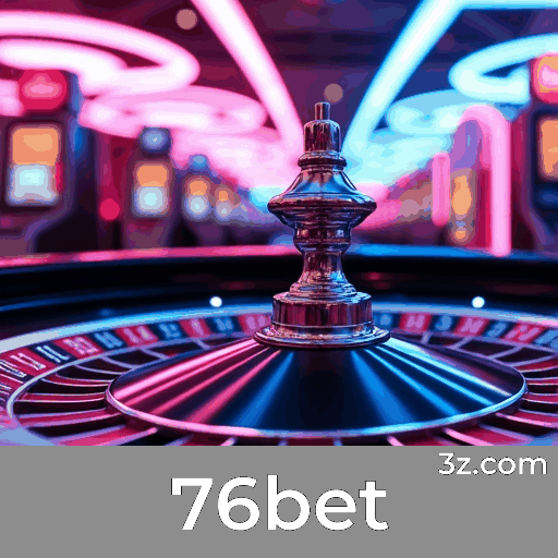 76bet: Seu Cassino Online Confiável e Seguro